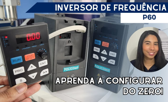 Inversor de Frequência Policomp P60: apresentação e parametrização